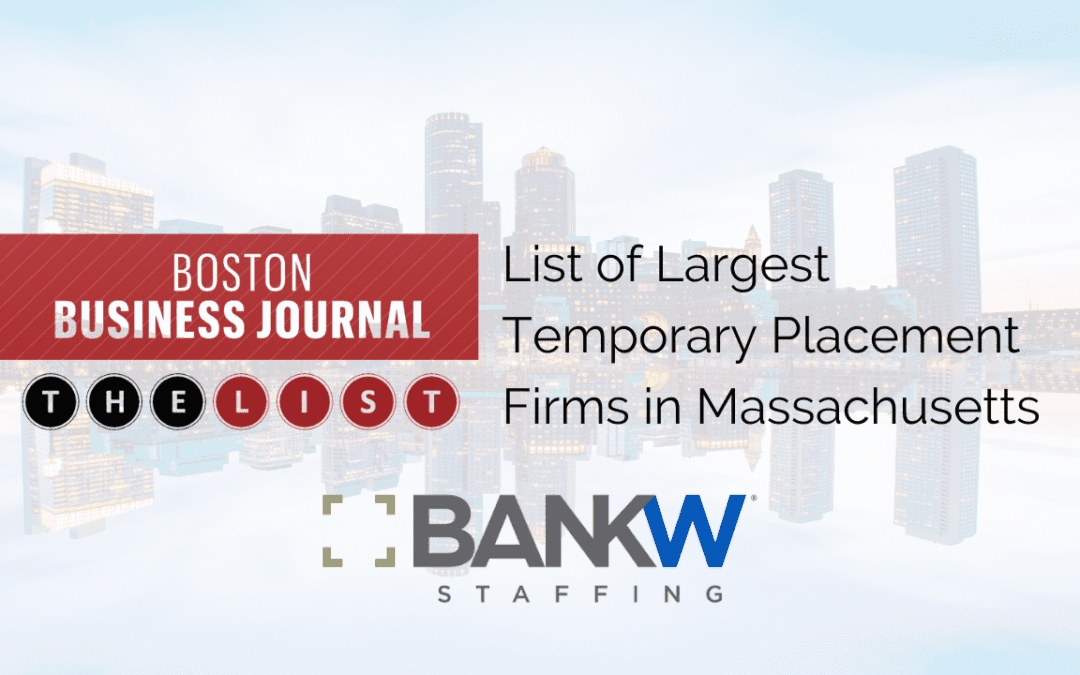 Boston Business Journal Recognizes BANKW Staffing as One of Massachusetts’ Largest Staffing Firms