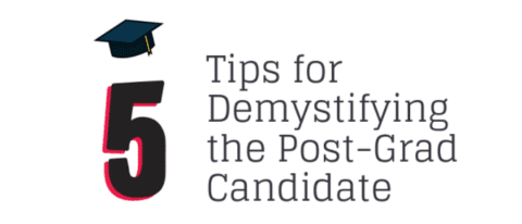 Infographic: 5 Tips For Demystifying The Post-Grad Candidate | KNF&T