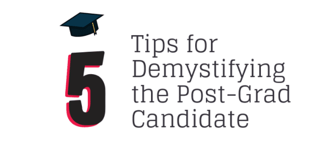 Infographic: 5 Tips for Demystifying the Post-Grad Candidate