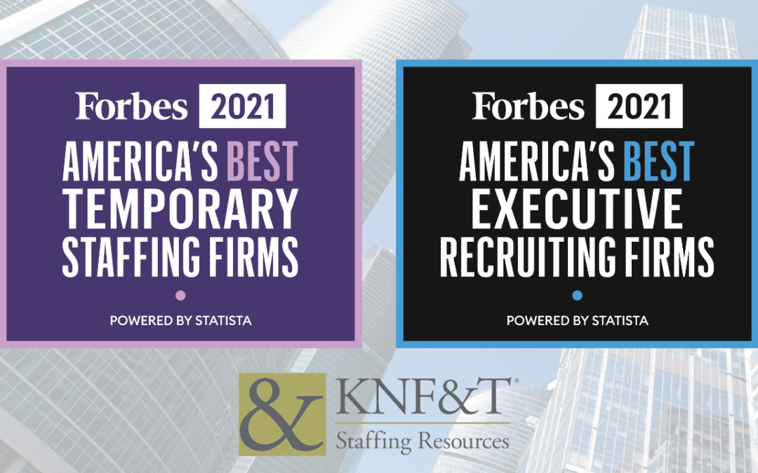 Forbes Names KNF&T Staffing Resources to America’s Best Temporary Staffing Firms and America’s Best Executive Recruiting Firms.