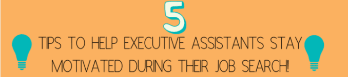 5 tips to help executive assistants stay motivated during their job search